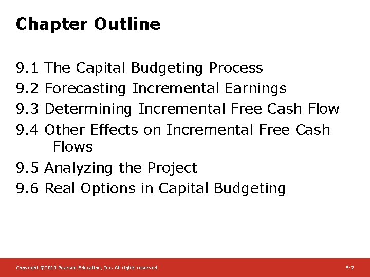Chapter Outline 9. 1 The Capital Budgeting Process 9. 2 Forecasting Incremental Earnings 9.