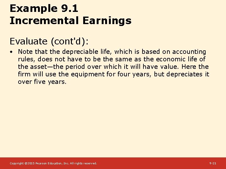 Example 9. 1 Incremental Earnings Evaluate (cont'd): • Note that the depreciable life, which