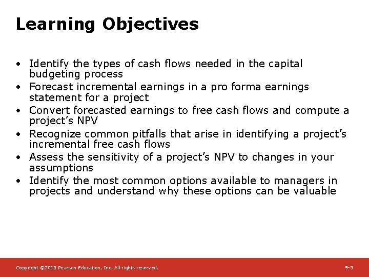 Learning Objectives • Identify the types of cash flows needed in the capital budgeting