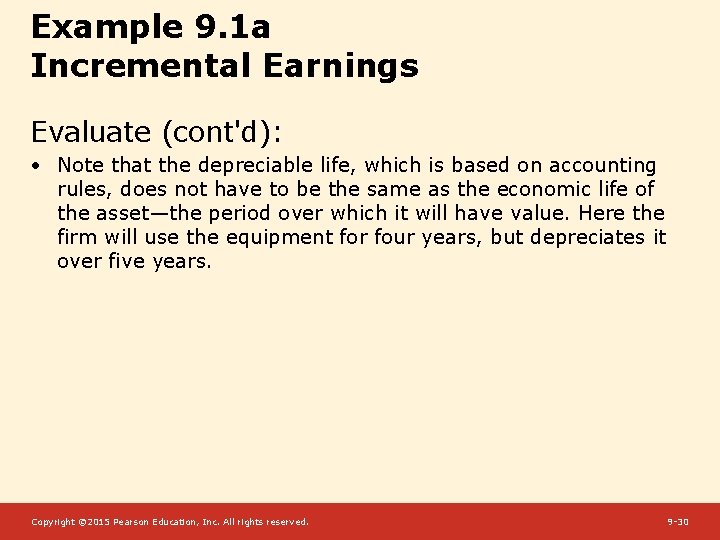 Example 9. 1 a Incremental Earnings Evaluate (cont'd): • Note that the depreciable life,