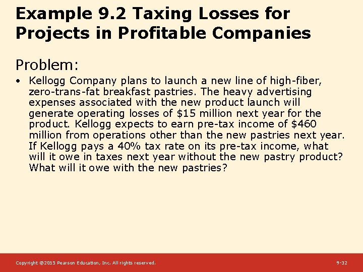 Example 9. 2 Taxing Losses for Projects in Profitable Companies Problem: • Kellogg Company