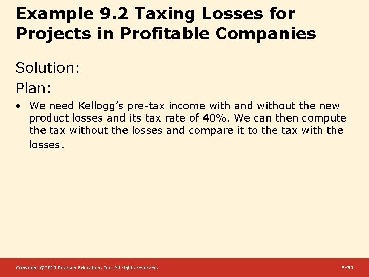 Example 9. 2 Taxing Losses for Projects in Profitable Companies Solution: Plan: • We