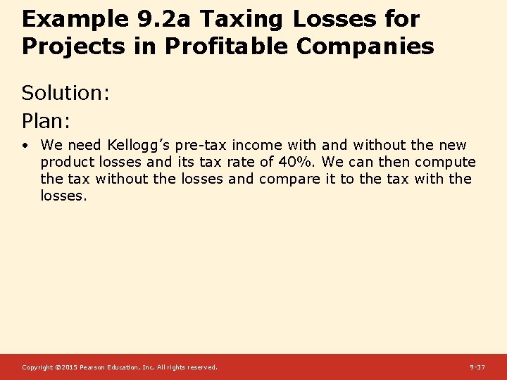 Example 9. 2 a Taxing Losses for Projects in Profitable Companies Solution: Plan: •