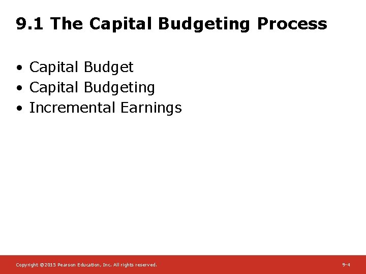9. 1 The Capital Budgeting Process • Capital Budgeting • Incremental Earnings Copyright ©