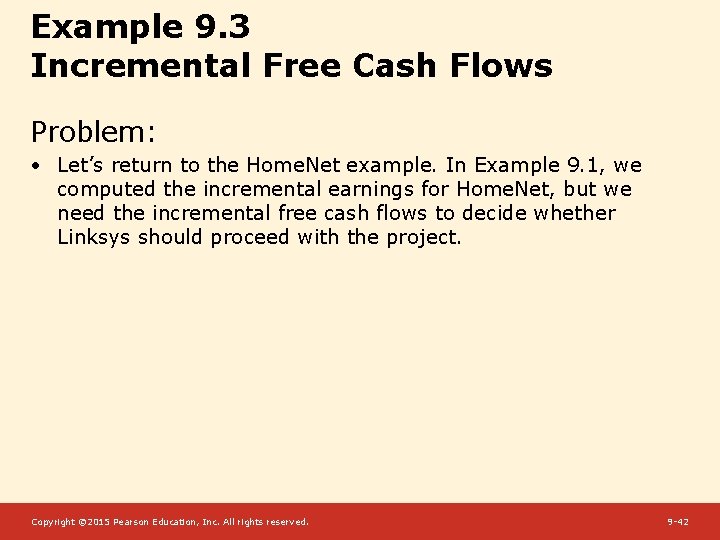 Example 9. 3 Incremental Free Cash Flows Problem: • Let’s return to the Home.