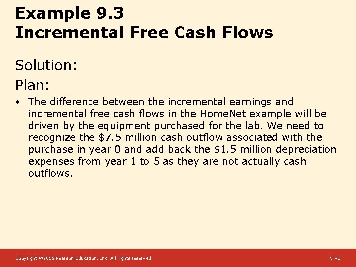 Example 9. 3 Incremental Free Cash Flows Solution: Plan: • The difference between the