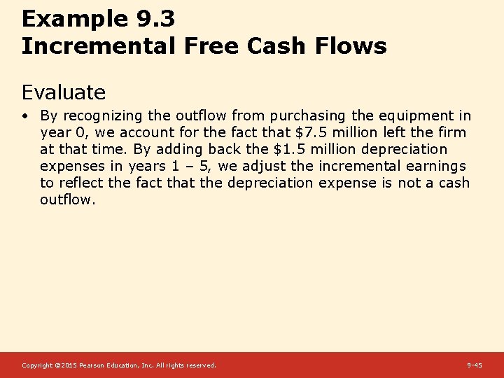 Example 9. 3 Incremental Free Cash Flows Evaluate • By recognizing the outflow from