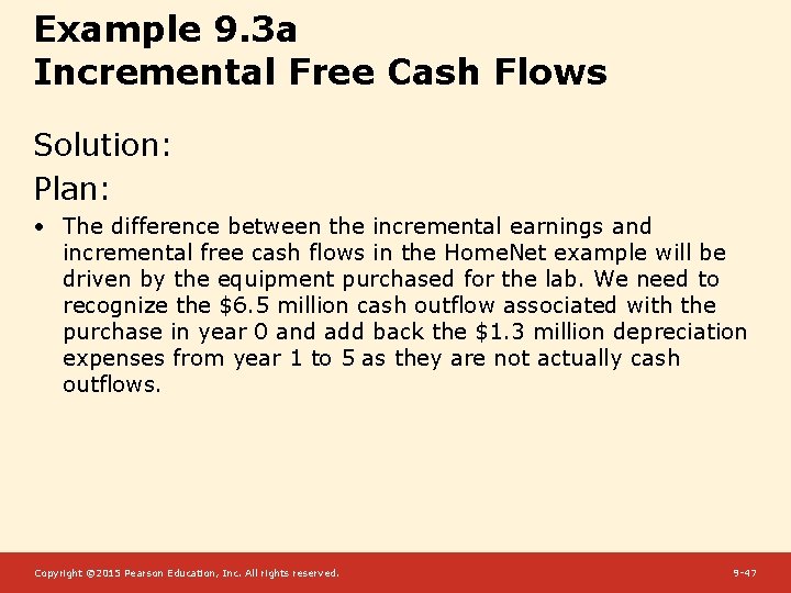 Example 9. 3 a Incremental Free Cash Flows Solution: Plan: • The difference between