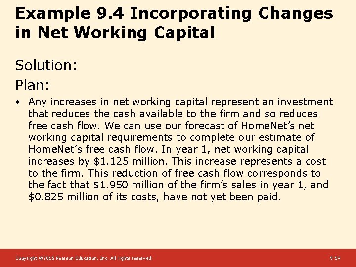 Example 9. 4 Incorporating Changes in Net Working Capital Solution: Plan: • Any increases