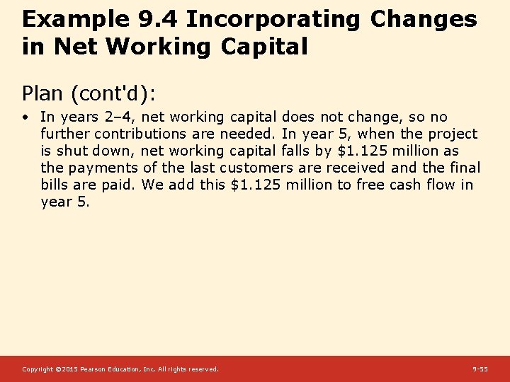 Example 9. 4 Incorporating Changes in Net Working Capital Plan (cont'd): • In years