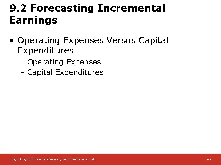 9. 2 Forecasting Incremental Earnings • Operating Expenses Versus Capital Expenditures – Operating Expenses