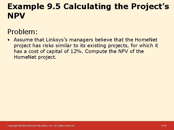 Example 9. 5 Calculating the Project’s NPV Problem: • Assume that Linksys’s managers believe