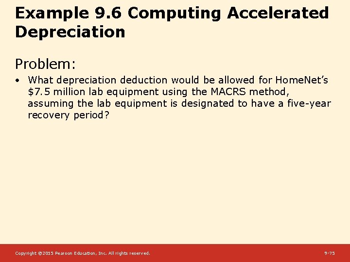 Example 9. 6 Computing Accelerated Depreciation Problem: • What depreciation deduction would be allowed