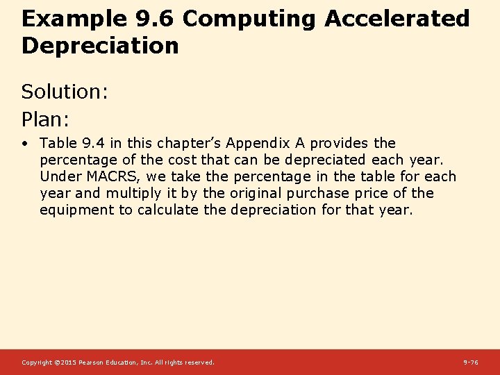 Example 9. 6 Computing Accelerated Depreciation Solution: Plan: • Table 9. 4 in this