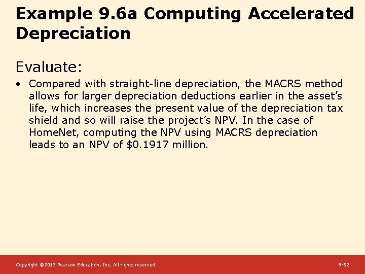 Example 9. 6 a Computing Accelerated Depreciation Evaluate: • Compared with straight-line depreciation, the