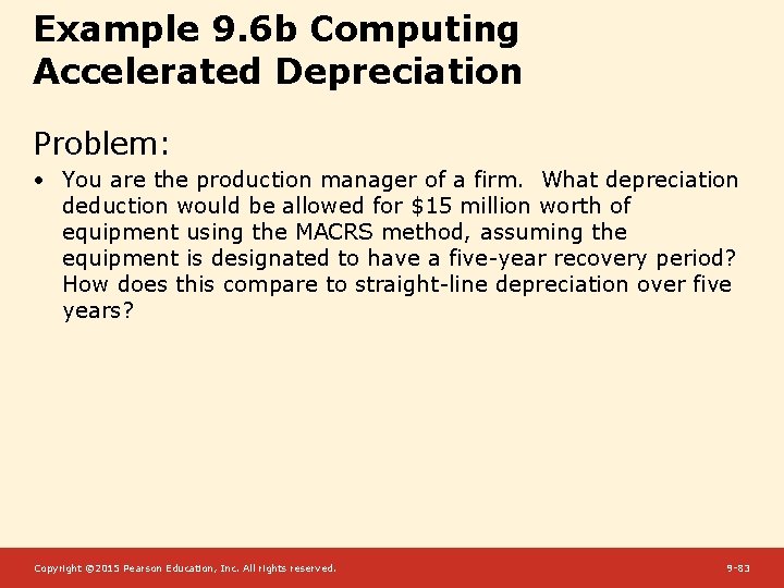 Example 9. 6 b Computing Accelerated Depreciation Problem: • You are the production manager