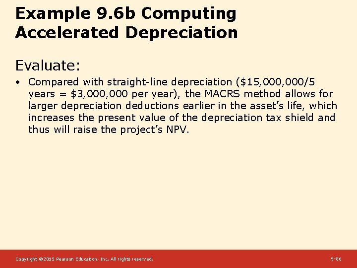 Example 9. 6 b Computing Accelerated Depreciation Evaluate: • Compared with straight-line depreciation ($15,