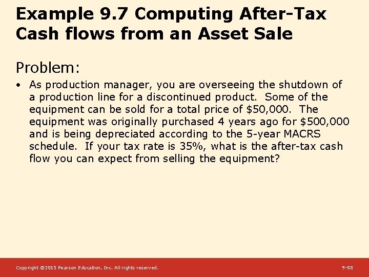 Example 9. 7 Computing After-Tax Cash flows from an Asset Sale Problem: • As