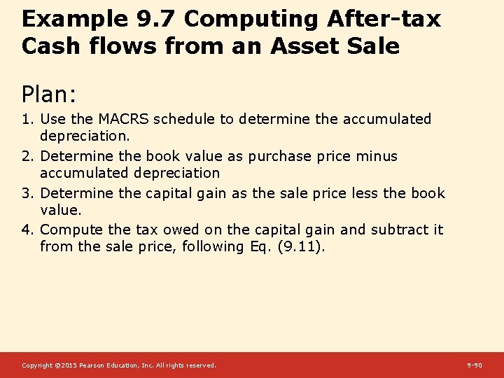 Example 9. 7 Computing After-tax Cash flows from an Asset Sale Plan: 1. Use