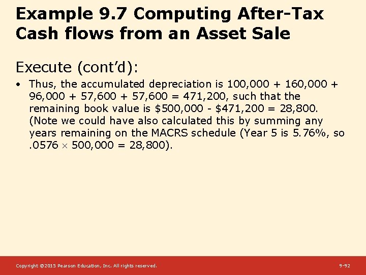Example 9. 7 Computing After-Tax Cash flows from an Asset Sale Execute (cont’d): •