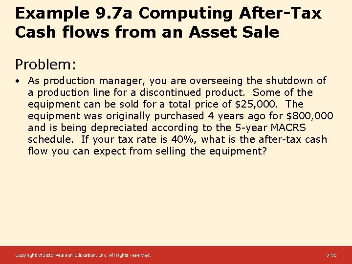 Example 9. 7 a Computing After-Tax Cash flows from an Asset Sale Problem: •