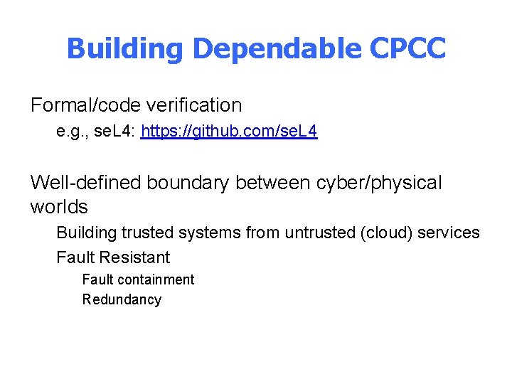 Building Dependable CPCC Formal/code verification e. g. , se. L 4: https: //github. com/se.