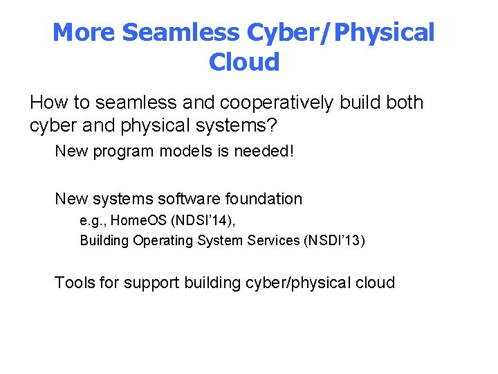 More Seamless Cyber/Physical Cloud How to seamless and cooperatively build both cyber and physical