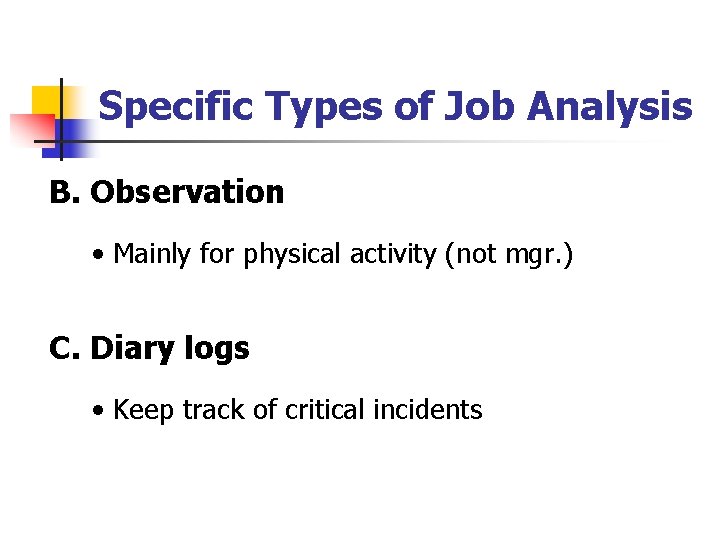 Specific Types of Job Analysis B. Observation • Mainly for physical activity (not mgr.