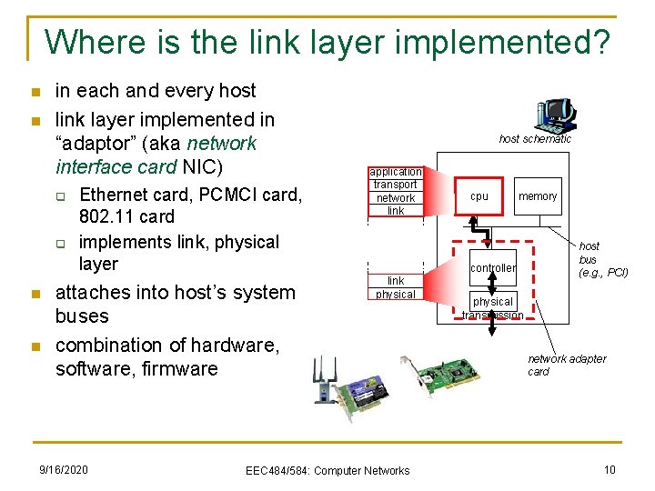 Where is the link layer implemented? n n in each and every host link