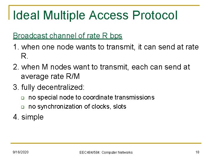 Ideal Multiple Access Protocol Broadcast channel of rate R bps 1. when one node