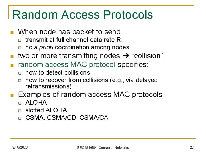 Random Access Protocols n When node has packet to send q q n n