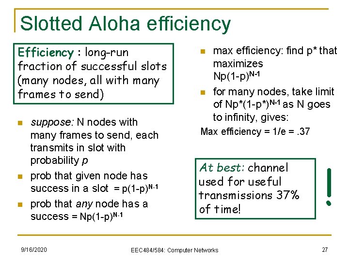 Slotted Aloha efficiency Efficiency : long-run fraction of successful slots (many nodes, all with