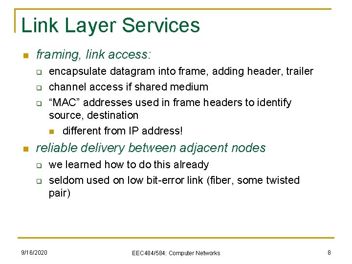 Link Layer Services n framing, link access: q q q n encapsulate datagram into