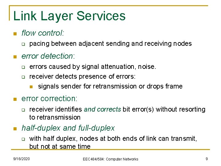 Link Layer Services n flow control: q n error detection: q q n errors