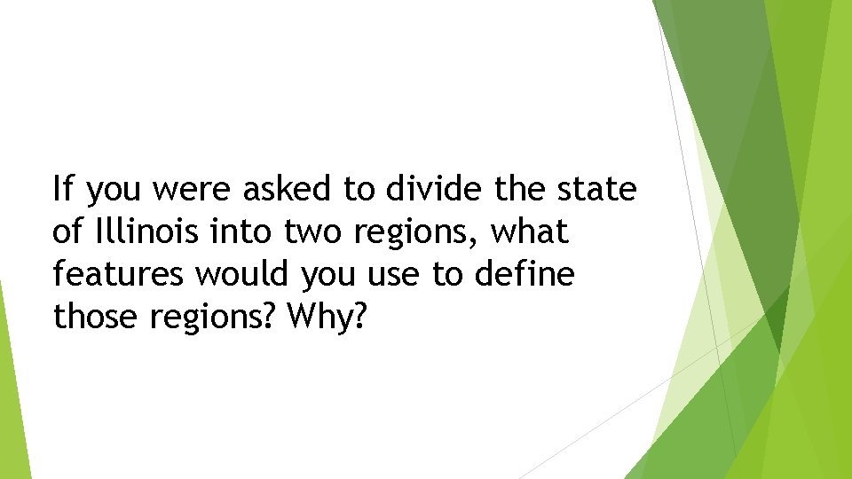 If you were asked to divide the state of Illinois into two regions, what