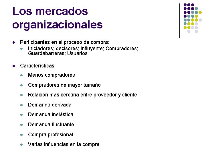 Los mercados organizacionales l Participantes en el proceso de compra: l Iniciadores; decisores; influyente;