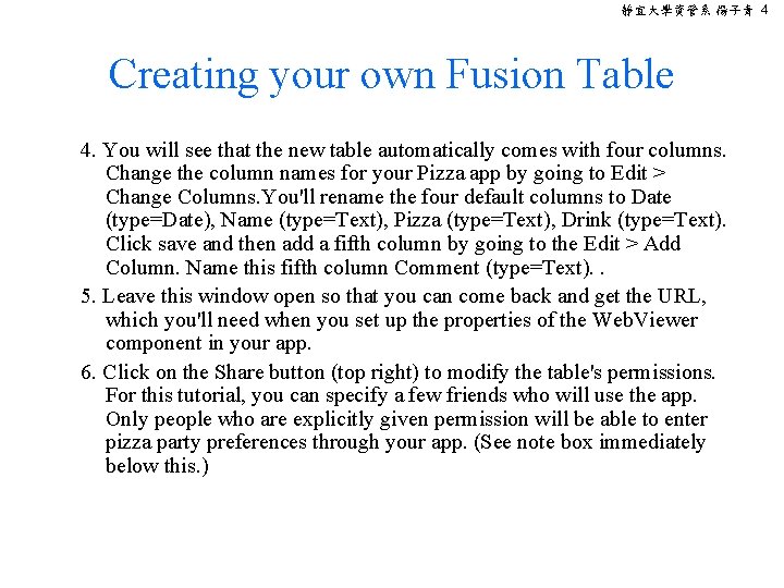 靜宜大學資管系 楊子青 4 Creating your own Fusion Table 4. You will see that the