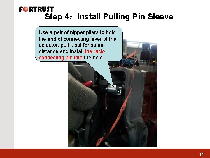 Step 4：Install Pulling Pin Sleeve Use a pair of nipper pliers to hold the