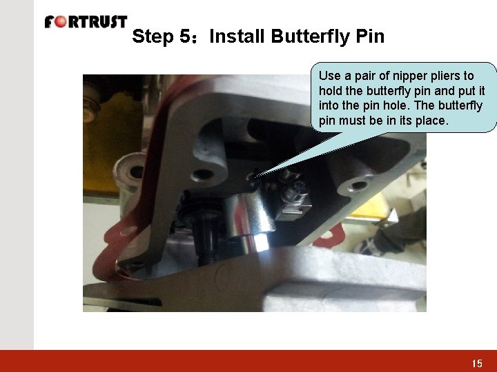 Step 5：Install Butterfly Pin Use a pair of nipper pliers to hold the butterfly