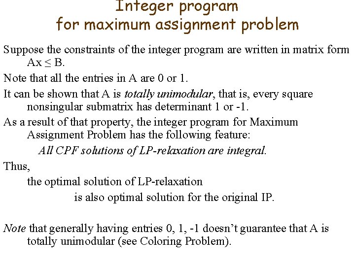 Integer program for maximum assignment problem Suppose the constraints of the integer program are Integer program for maximum assignment problem Suppose the constraints of the integer program are