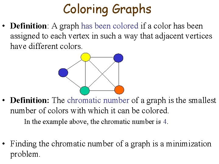 Coloring Graphs • Definition: A graph has been colored if a color has been Coloring Graphs • Definition: A graph has been colored if a color has been