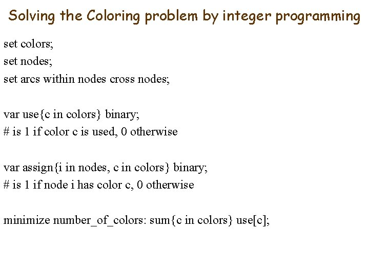 Solving the Coloring problem by integer programming set colors; set nodes; set arcs within Solving the Coloring problem by integer programming set colors; set nodes; set arcs within