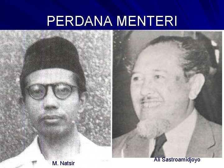 PERDANA MENTERI M. Natsir Ali Sastroamidjoyo 