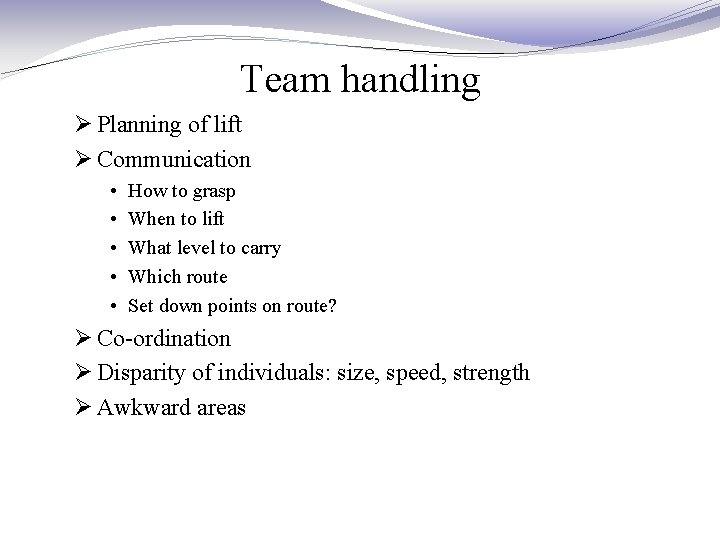 Team handling Ø Planning of lift Ø Communication • • • How to grasp Team handling Ø Planning of lift Ø Communication • • • How to grasp