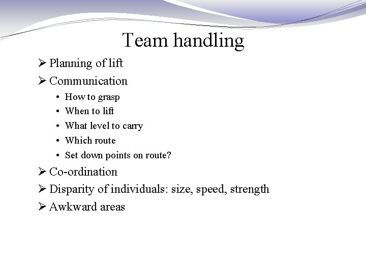 Team handling Ø Planning of lift Ø Communication • • • How to grasp