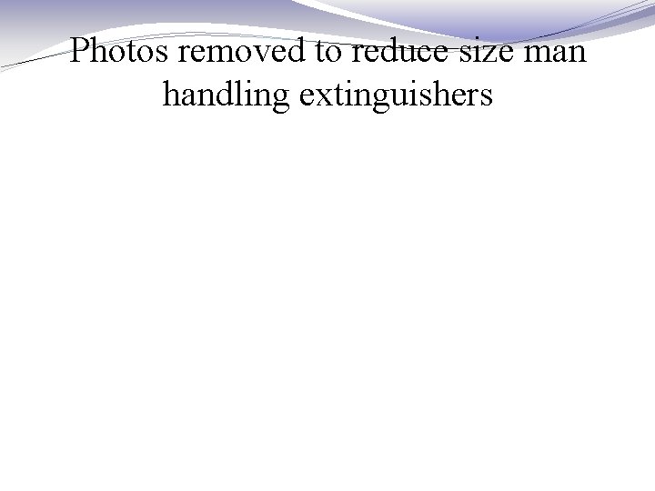 Photos removed to reduce size man handling extinguishers Photos removed to reduce size man handling extinguishers