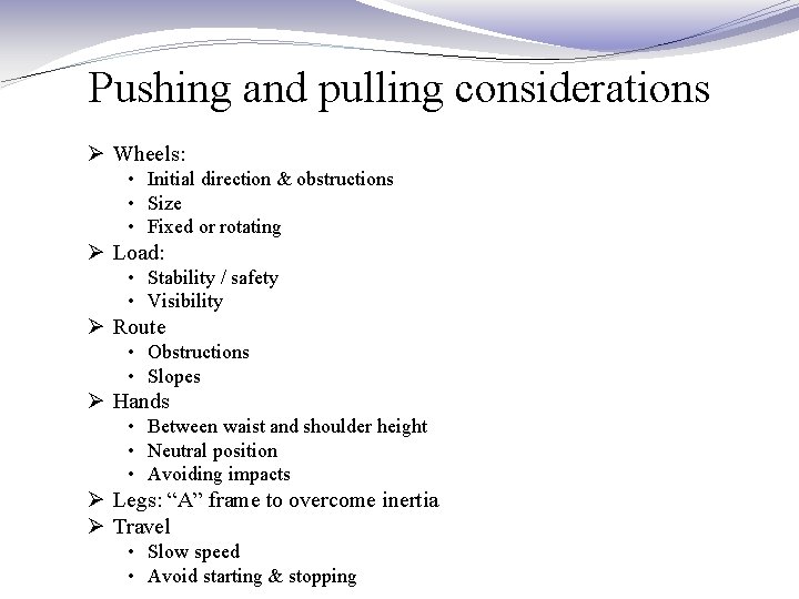 Pushing and pulling considerations Ø Wheels: • Initial direction & obstructions • Size • Pushing and pulling considerations Ø Wheels: • Initial direction & obstructions • Size •