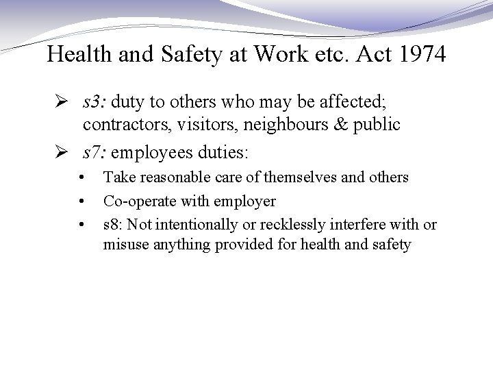 Health and Safety at Work etc. Act 1974 Ø s 3: duty to others