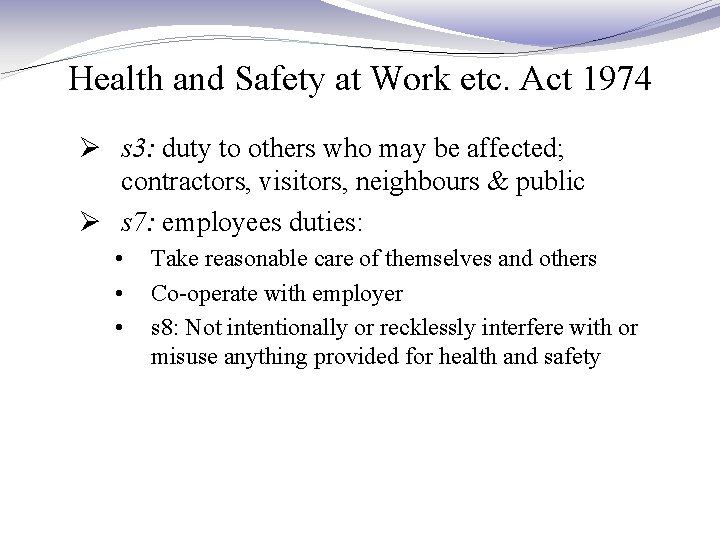 Health and Safety at Work etc. Act 1974 Ø s 3: duty to others Health and Safety at Work etc. Act 1974 Ø s 3: duty to others