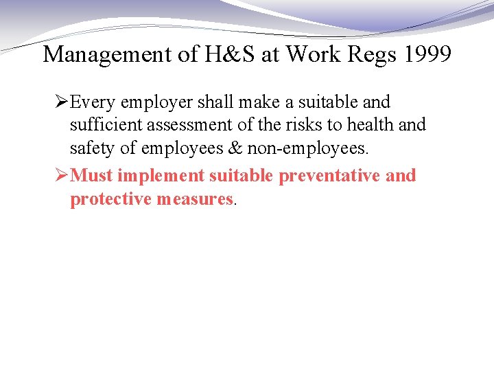 Management of H&S at Work Regs 1999 ØEvery employer shall make a suitable and